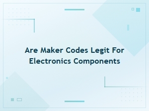 Are Maker Codes Legit for Electronics Components