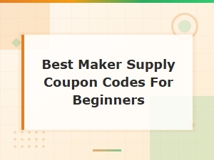 Best Maker Supply Coupon Codes for Beginners | Active Maker Codes 2024