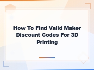 Valid Maker Discount Codes for 3d Printing: How to Find & Save Today