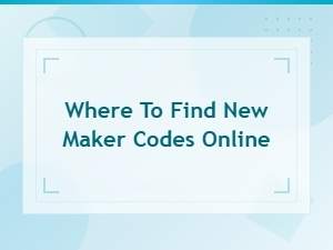 Where to Find New Maker Codes Online: Latest Working Codes and Redemption Guide