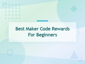 Best Maker Code Rewards for Beginners