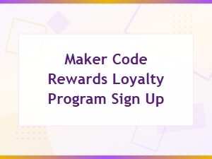 Sign Up for the Maker Code Rewards Loyalty Program